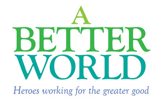 A Better World: heroes working for the greater good